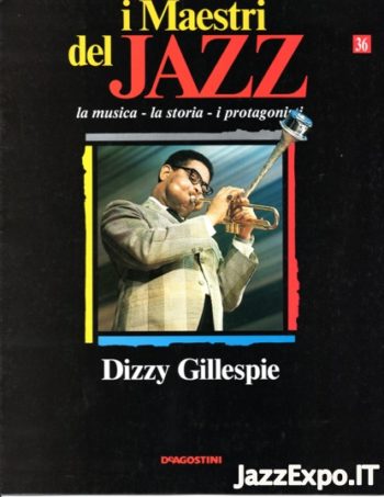 I MAESTRI DEL JAZZ (DE AGOSTINI Editore) - N.36 DIZZY GILLESPIE